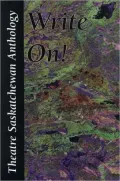 Write On: Theatre Saskatchewan Anthology of One-Act Plays