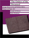 The Orders of the Dreamed: George Nelson on Cree and Northern Ojibwa Religion and Myth, 1823