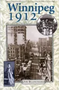 Winnipeg 1912: Diary of a City