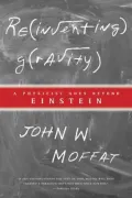 Reinventing Gravity : A Physicist Goes Beyond Einstein