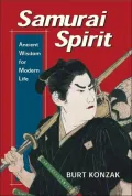Samurai Spirit: Ancient Wisdom For Modern Life