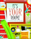 It's Your Room: A Decorating Guide for Real Kids