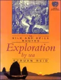 Exploration by Sea Exploration by Sea: The Silk and Spice Routes the Silk and Spice Routes