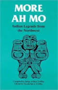 More Ah Mo: Indian Legends from the Northwest