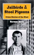 Jailbirds and Stool Pigeons Vol. 1 : Crime Stories of the West