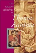 The Etienne Gilson Lectures on Thomas Aquinas