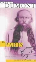 Gabriel Dumont in Paris A Novel History