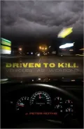 Driven To Kill: Vehicles as Weapons
