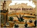 Broken Shields