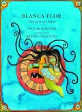 Blanca Flor: Una princessa Maya