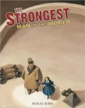 Strongest Man in the World: Louis Cyr