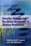 Security, Strategy, and the Global Economics of Defence Production