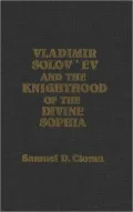 Vladimir Solovev and the Knighthood of the Divine Sophia