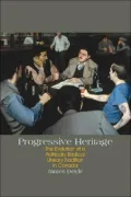 Progressive Heritage : The Evolution of a Politically Radical Literary Tradition in Canada