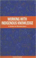 Working with Indigenous Knowledge: A Guide for Researchers