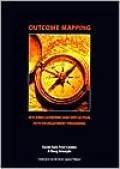 Outcome Mapping: Building Learning and Reflection into Development Programs