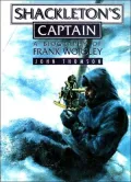 Shackelton's Captain A Biography of Frank Worsley
