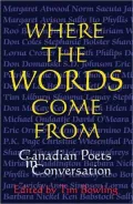 Where the Words Come From: Canadian Poets in Conversation