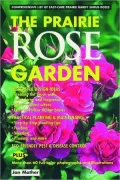 The Prairie Rose Garden: Comprehensive List of Easy-Care Prairie Hardy Shrub Roses