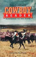 The Complete Cowboy Reader: Remembering the Open Range