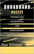 Broadband Access: Technology, Interfaces, and Management