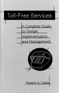 Toll-Free Services: A Complete Guide to Design, Implementation and Management