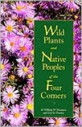 Wild Plants and Native Peoples of the Four Corners