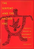The Serpent and the Sacred Fire: Fertility Images in Southwest Rock Art