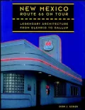 New Mexico Route 66 on Tour: Legendary Architecture from Glenrio to Gallup