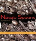 Navajo Spoons: Indian Artistry and the Souvenir Trade, 1880-1940