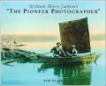William Henry Jackson's the Pioneer Photographer