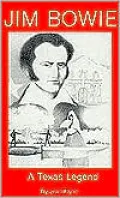 Jim Bowie: A Texas Legend
