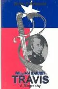 William Barrett Travis A Biography