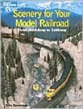 Scenery for Your Model Railroad: [from Backdrop to Tabletop]