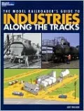 Model Railroader's Guide to Industries along the Tracks