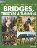 Model Railroader's Guide to Bridges, Trestles and Tunnels