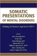 Somatic Presentations of Mental Disorders: Refining the Research Agenda for DSM-V