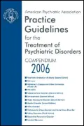 American Psychiatric Association Practice Guidelines for the Treatment of Psychiatric Disorders: Compendium 2006