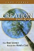 Creation:Facts of Life How Real Science Reveals the Hand of God