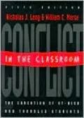 Conflict in the Classroom: The Education of At-Risk and Troubled Students