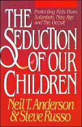 The Seduction of Our Children: Protecting Our Kids Against Satanism, New Age and the Occult
