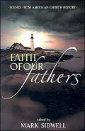 Faith of Our Fathers: Scenes from American Church History