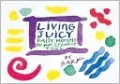 Living Juicy: Daily Morsels for Your Creative Soul