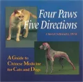 Four Paws, Five Directions: A Guide to Chinese Medicine for Cats and Dogs