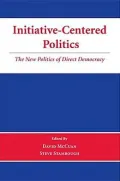 Initiative-Centered Politics: The New Politics of Direct Democracy