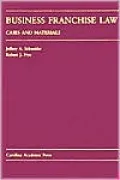 Business Franchise Law (Carolina Academic Press Law Casebook Series): Cases and Materials