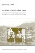 We Have No Microbes Here: Healing Practices in a Turkish Black Sea Village