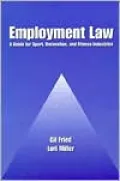 Employment Law: A Guide for Sport, Recreation, and Fitness Industries