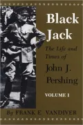 Black Jack: Life and Times of John J.Pershing