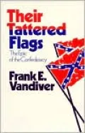 Their Tattered Flags: The Epic of the Confederacy, Vol. 5